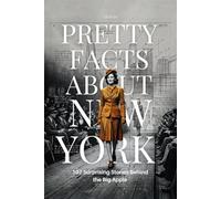 Pretty Facts About New York: 107 Surprising Stories Behind The Big Apple
