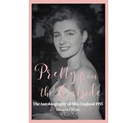 Pretty from the Outside: The Autobiography of Miss England 1955