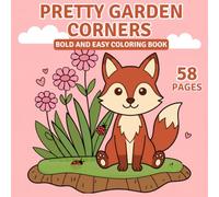 Pretty Garden Corners Bold and Easy Coloring Book: 58 Pages of Charming Garden Nooks, Floral Retreats and Bold Easy Designs for Relaxation, Stress Relief and Creative Coloring Fun