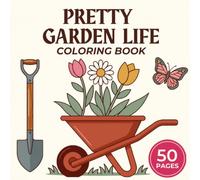 Pretty Garden Life Coloring Book: 50 Pages of Beautiful Garden Scenes, Blooming Florals and Cozy Nature Moments for Relaxation and Creative Coloring Fun