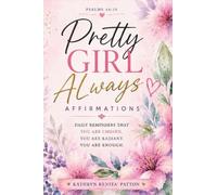 Pretty Girl Always Affirmations: Daily Reminders That You Are Chose, You Are Enough, and You are Radiant