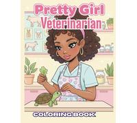 Pretty Girl Cares for Animals: Coloring Book for Future Veterinarians (Pretty Girl Academy)