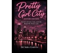 Pretty Girl City: Sisters Edition: Stories of Love, Loss, and the Unbreakable Bond of Sisterhood