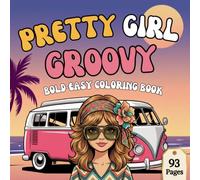 Pretty Girl Groovy Bold-Easy Coloring Book: 93 Pages of Stylish Groovy Girls, Retro Vibes and Bold Easy Designs for Relaxation, Creativity and Coloring Fun