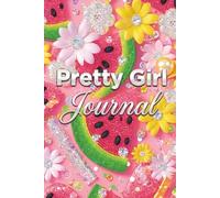 Pretty Girl Journal: A 90-Day Journey to Your Best Self: Discovery writing with prompts