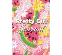 Pretty Girl Journal: A 90-Day Journey to Your Best Self: Discovery writing with prompts