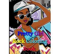 Pretty Girl Rock Coloring Book: A Fun and Empowering Coloring Book for Confident and Stylish Girls