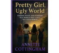 Pretty Girl, Ugly World: Finding Peace and Purpose In A World That Can't See Your Worth (Grow Until You Know Series)