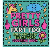 Pretty Girls Fart Too: Bold & Easy Swear Word Coloring Book: Sweary Cuss Designs for Stress Relief & Relaxation for Adults