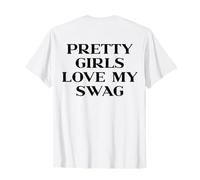 Pretty Girls Love My Swag, Y2k Trendy Slogan Streetwear Back Camiseta
