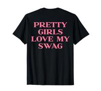 Pretty Girls Love My Swag, Y2k Trendy Slogan Streetwear Back Camiseta
