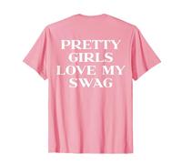 Pretty Girls Love My Swag, Y2k Trendy Slogan Streetwear Back Camiseta