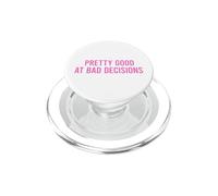 Pretty Good At Bad Decisions PopSockets PopGrip para MagSafe