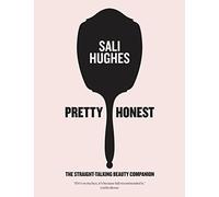 Pretty Honest: The Straight-Talking Beauty Companion
