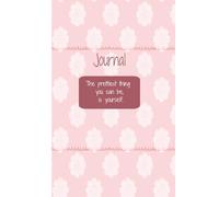 Pretty in Pink Journal. "The prettiest thing you can be, is yourself" Perfect for girls of all ages! 6X9 100 pages.