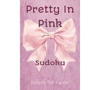 Pretty in Pink Sudoku Puzzle Book: Sudoku Puzzles for Pink Femininity | Help Calm the Mind, Relax, and Focus | 6x9 Inches, 110 Pages |50+ Puzzles | Solutions Included