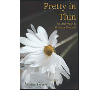 Pretty in Thin: An Anorexia and Bulimia Memoir