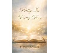 Pretty Is, Pretty Does: A Story of Faith, Kindness, and True Beauty