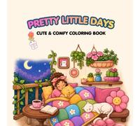 Pretty Little Days: A Cute Girl Coloring Book of Cozy Everyday Moments (Color Me Cozy)