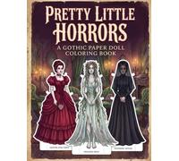 Pretty Little Horrors: A Gothic Paper Doll Coloring Book with 8 Cut-Out Dolls, Their Wardrobes, and the Haunted Rooms They Live In (Naked Snake Paper Theatre)
