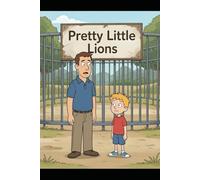 Pretty Little Lions: Where did all the Lions Go? (The True Lions Tales)