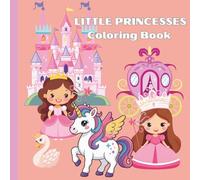 Pretty Little Princess Coloring Book for kids: Cute Princess and Unicorn Coloring Book for Preschool Children Ages 3-6