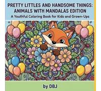 Pretty Littles and Handsome Things: Animals with Mandalas Edition: A Youthful Coloring Book for Kids and Grown-Ups
