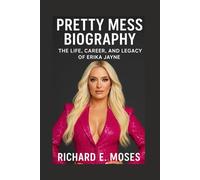 PRETTY MESS BIOGRAPHY: THE LIFE, CAREER, AND LEGACY OF ERIKA JAYNE