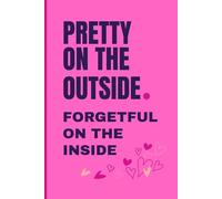Pretty on the Outside, Forgetful on the Inside: The Perfect 6" x 9" Notebook Journal for Busy, Forgetful, Fabulous Teen Girls & Women. 120 Lined Pages