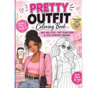 Pretty Outfit Coloring Book: That Girl Style, Soft Glam Looks & Cute Everyday Fashion: Trendy Fashion Coloring Pages with Aesthetic Outfits, Cozy ... Style & Soft Life Vibes for Teens & Women