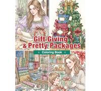 Pretty Packages Coloring Book for Adults: Gift Wrap, Ribbons, Flowers, Celebration Scenes, and Cozy Creative Moments