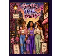 Pretty, Paid and Peaceful: A Coloring Book for the Girlies: A Self-Care & Soft Life Coloring Experience with Zodiac Vibes, Affirmations, and Luxe Lifestyle Scenes
