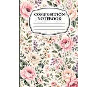 Pretty Pink Floral Composition Notebook: Elegant Floral Notebook | Lined Journal for Women, Students & Teachers