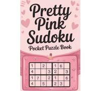 Pretty Pink Sudoku: Cute Pocket Puzzle Book for Girls & Women | Fun, Relaxing Brain Games for Beginners and Puzzle Lovers (Pocket Sudoku's)