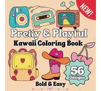 Pretty & Playful: A Girly Coloring Book for Fun & Relaxation: 56 Bold and Easy, Simple and Big Illustrations for Stress Relief for Adults and Kids (Cozy Kawaii Girl Series)
