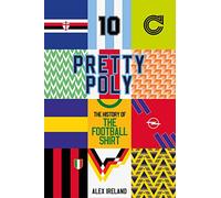 Pretty Poly: The History of the Football Shirt