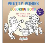 Pretty Ponies Coloring Book: For Toddlers and Preschoolers (JoyCrush Coloring Book Series)