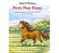 Pretty Pony Penny: Read the Story, Colour the Adventure, a book especially for children between 3-7 years and adukts. (Storyrhymes)