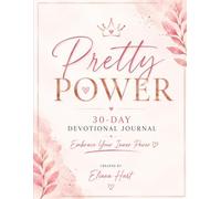 Pretty Power 30-Day Journal: Embrace Your Inner Power