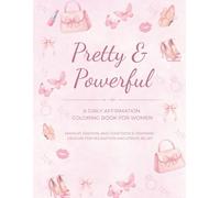 Pretty & Powerful: A Girly Affirmation Coloring Book for Women | Makeup, Fashion, and Confidence-Inspiring Designs for Relaxation and Stress Relief