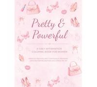 Pretty & Powerful: A Girly Affirmation Coloring Book for Women | Makeup, Fashion, and Confidence-Inspiring Designs for Relaxation and Stress Relief