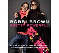 Pretty powerful: beauty stories to inspire confidence : start-to-finish makeup techniques to achieve fabulous looks