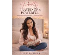 Pretty, Prayed Up & Powerful: A Devotional for the Modern Christian Woman