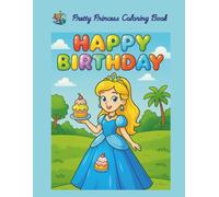 Pretty Princess Coloring Book - A Royal Treat for Creative Kids (Ages 3+): From royal gowns to fairy crowns - a world of creativity, confidence, and coloring fun for little dreamers! (Birthday Gift)