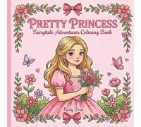 Pretty Princess Coloring Book: Fairytale Adventures Coloring Book for Girly Girls of All Ages, 40 Cute and Magical Illustrations of Princesses, Castles, and Friendship
