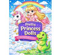 Pretty Princess Dolls Coloring Book for Kids Ages 3+: Cute & Easy Princess Coloring Pages for Girls, Toddlers & Preschoolers: Fun, Simple & Adorable ... for Little Hands | Perfect Gift for Girls