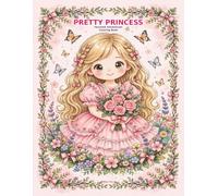 Pretty Princess: Fairytale Adventures Coloring Book: 40 Enchanting Scenes for Girls Ages 4-8, Princesses, Castles, Animals and Magical Moments (Pretty Princess Coloring Book)