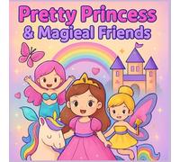 Pretty Princess & Magical Friends: Coloring Book for kids Unicorn Princess Magical Friends