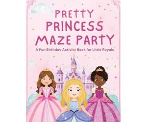 Pretty Princess Maze Party: A Fun Birthday Activity Book for Little Royals
