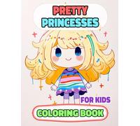 Pretty Princesses Coloring Book For Kids: Colouring Pages Of Cute Queens Royal Women Kawaii Noble Lady Palace Castle Girly Imperial Kingdom Empress ... Mindfulness | Boy Girl Toddler Children